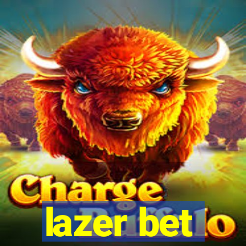 lazer bet