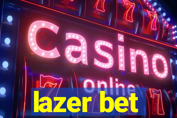 lazer bet