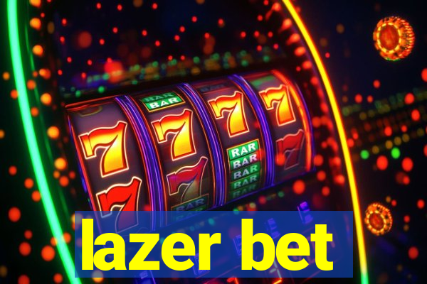 lazer bet