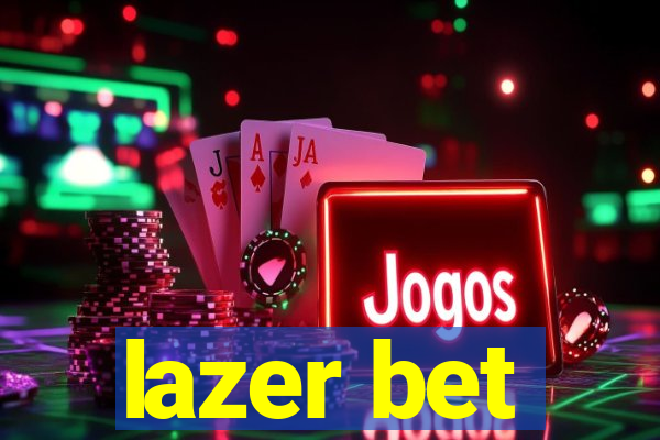 lazer bet
