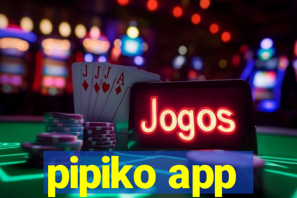 pipiko app
