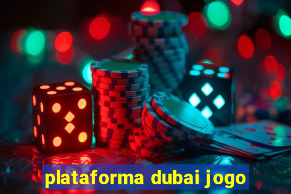 plataforma dubai jogo