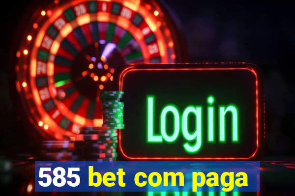 585 bet com paga