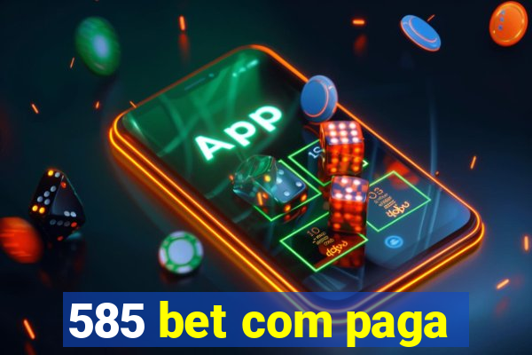 585 bet com paga