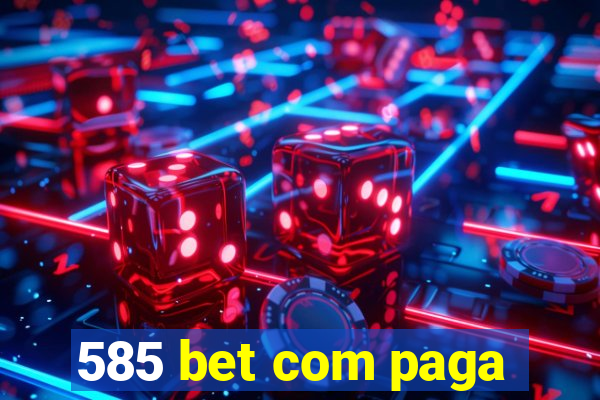 585 bet com paga