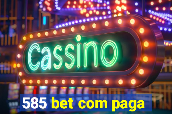 585 bet com paga