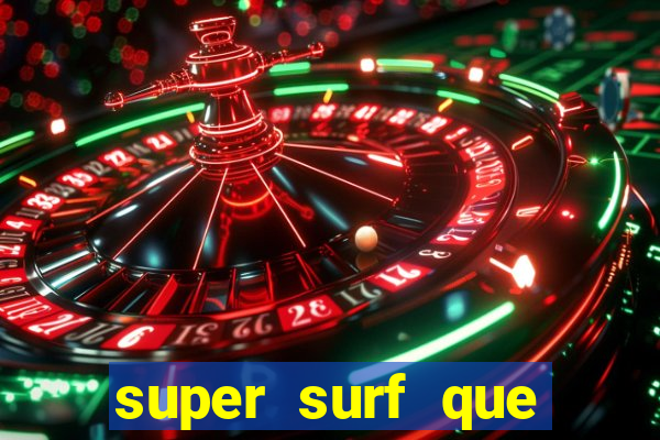 super surf que ganha dinheiro