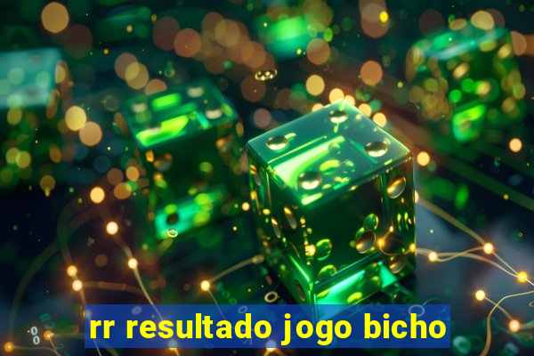 rr resultado jogo bicho
