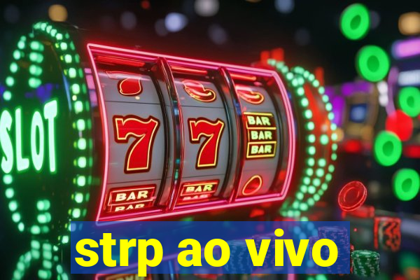 strp ao vivo