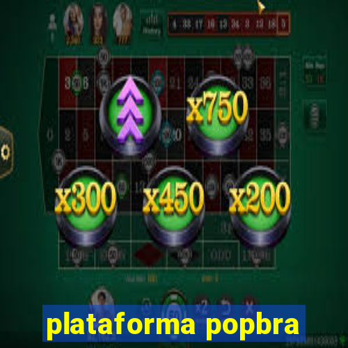plataforma popbra