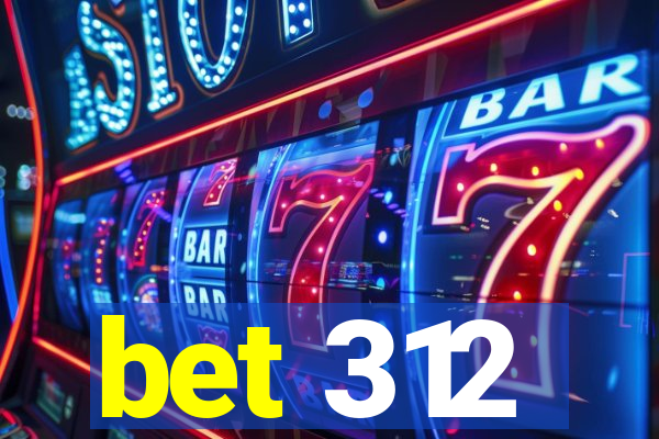 bet 312