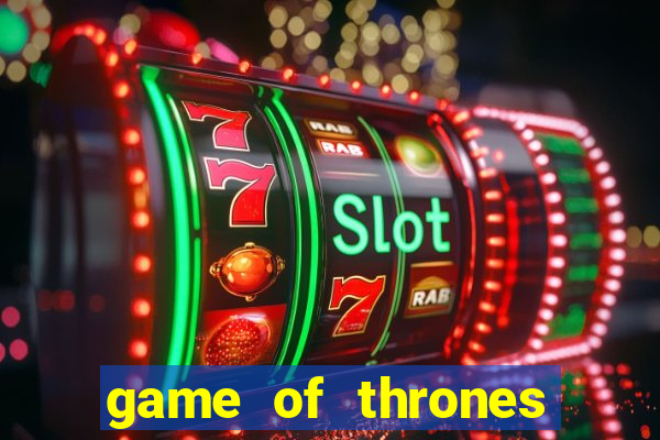 game of thrones legendado online