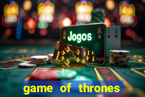 game of thrones legendado online
