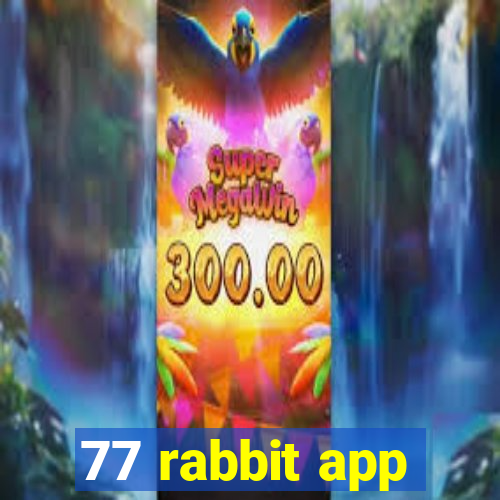 77 rabbit app