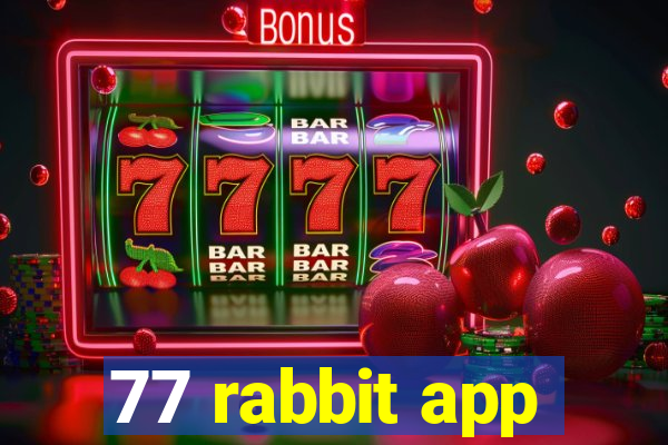 77 rabbit app