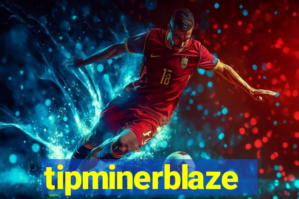 tipminerblaze