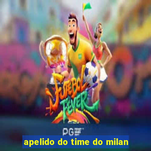 apelido do time do milan