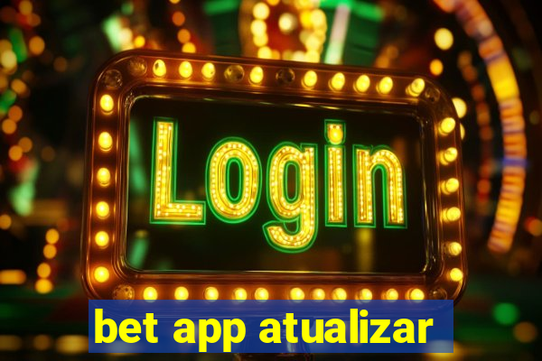bet app atualizar