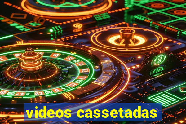 videos cassetadas