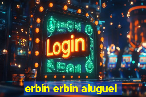 erbin erbin aluguel