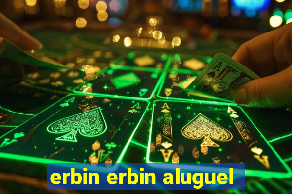 erbin erbin aluguel