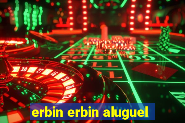 erbin erbin aluguel