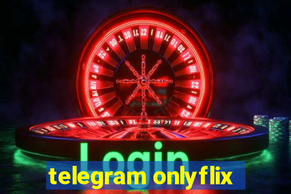 telegram onlyflix