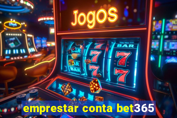 emprestar conta bet365