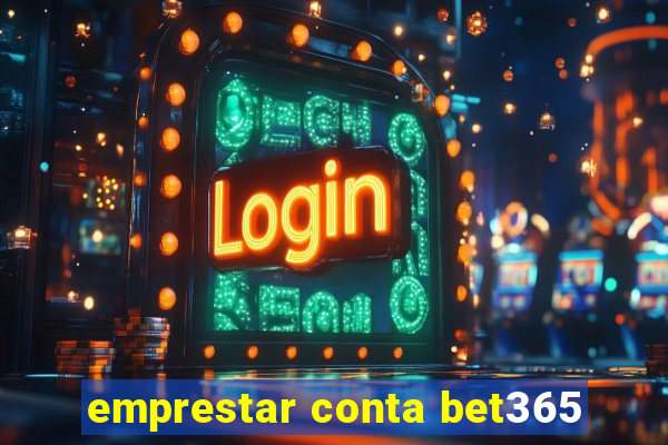 emprestar conta bet365