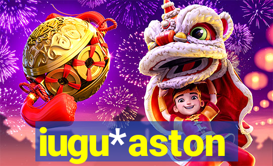 iugu*aston