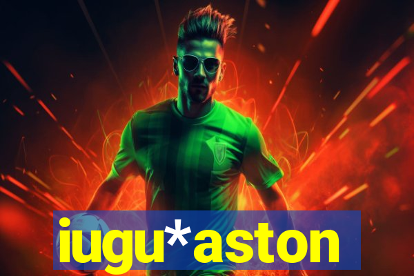 iugu*aston