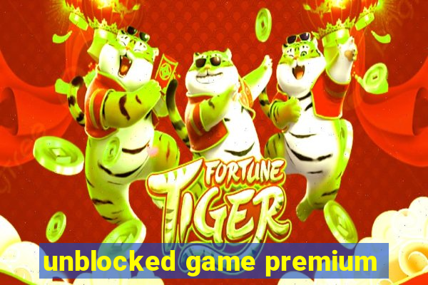 unblocked game premium