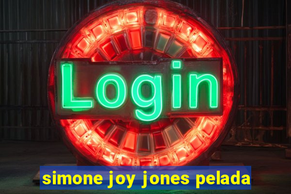 simone joy jones pelada