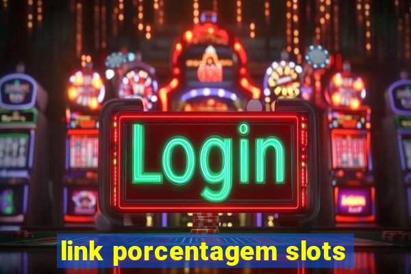 link porcentagem slots