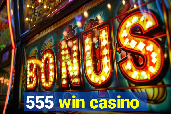 555 win casino
