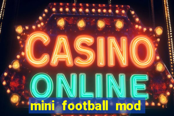 mini football mod apk (unlimited money and gems)