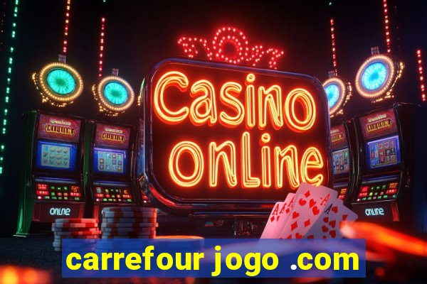 carrefour jogo .com