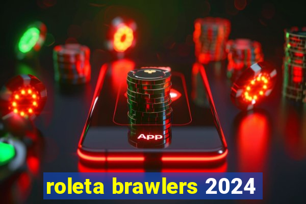 roleta brawlers 2024