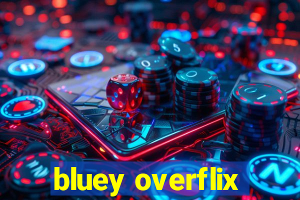 bluey overflix