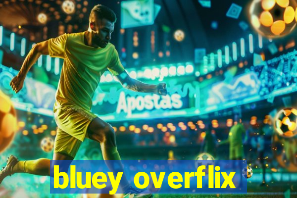 bluey overflix