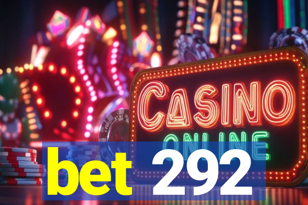 bet 292