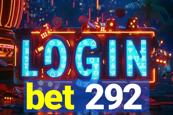 bet 292