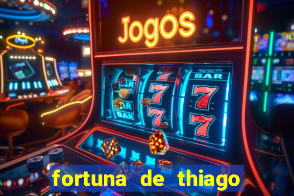 fortuna de thiago finch 2024