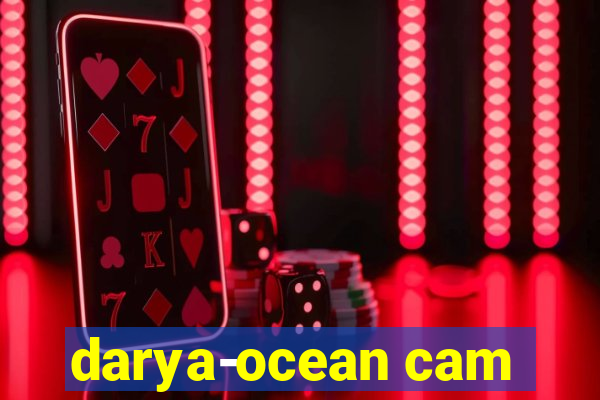 darya-ocean cam