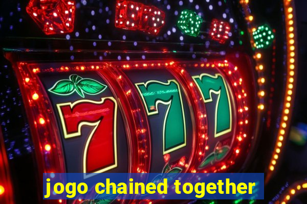 jogo chained together