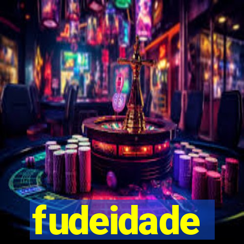 fudeidade