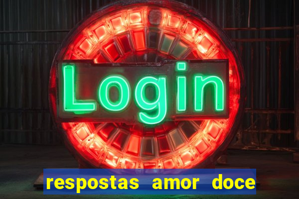respostas amor doce ep 7