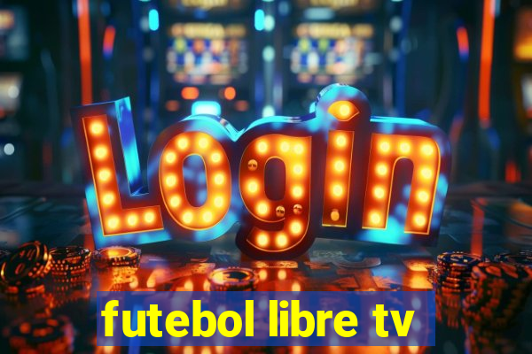 futebol libre tv