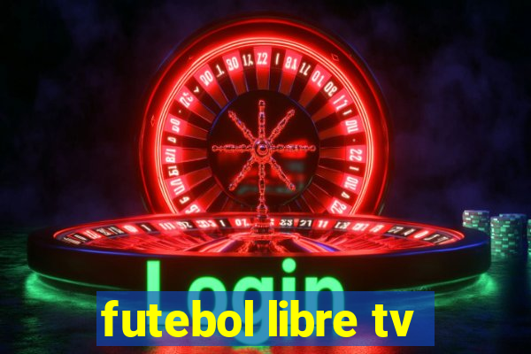 futebol libre tv