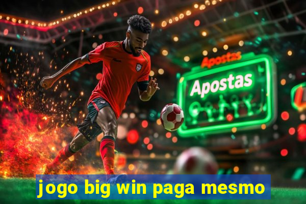 jogo big win paga mesmo